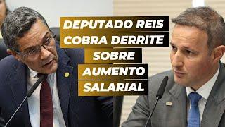 Deputado Reis cobra Derrite sobre aumento salarial