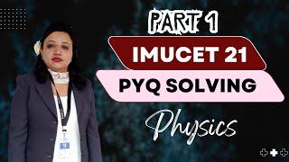 IMUCET 2024 PREP || Physics PYQ 2021 Part 1 ||