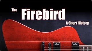 The Gibson Firebird: A Short History, featuring Rhett Shull