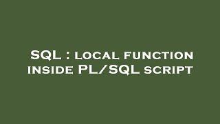 SQL : local function inside PL/SQL script