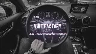 Ukai - Supremacy (New Edition) (Tiktok Hit)