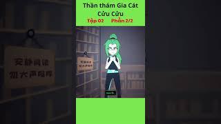 Đặc Vụ Thần Thám Gia Cát Cửu Cửu Tập 2 - Phần 2/2 #hoathinh #giacatcuucuu