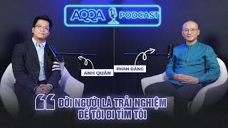 AQQA PODCAST #2: Hành trình "TÔI ĐI TÌM TÔI" THAY ĐỔI cuộc đời | BLV ANH QUÂN x DIỄN GIẢ PHAN ĐĂNG