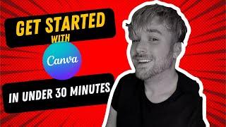 GET STARTED CREATING IN CANVA in UNDER 30 MINUTES!