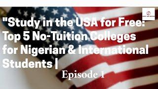 Study in the USA for Free: Top 5 No-Tuition Colleges for Nigerian & International Students