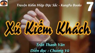 [Truyện Kiếm Hiệp] XÚ KIẾM KHÁCH  #07 - Tìm kẻ cựu thù / Võ Hiệp Kỳ Tình