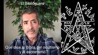 Qué dice la Biblia sobre el ocultismo y el esoterismo