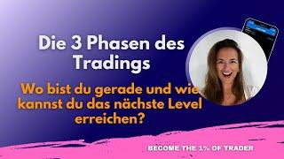 Die 3 Phasen im Trading - Erkenne wo du stehst und LEVEL UP