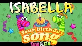 Tina&Tin Happy Birthday ISABELLA  (Personalized Songs For Kids) 