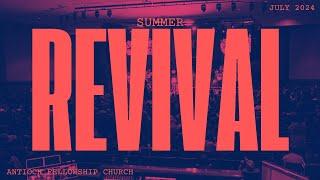 Summer Revival '24 | Antioch Fellowship Church Dallas | 16 July 2024