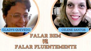 Falar bem ou falar fluentemente - Parte 1 do "bate-papo" com Gladys Quevedo, professora da UNB