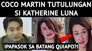 COCO MARTIN TUTULUNGAN SI KATHERINE LUNA | IPAPASOK SA BATANG QUIAPO 