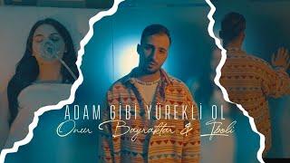 Onur Bayraktar & İpoli - Adam Gibi Yürekli Ol