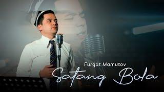 Furqat Mamutov - Satang bola (Mood Video)