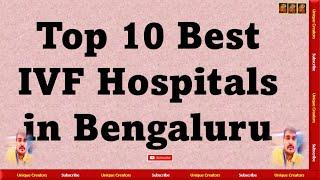 Top 10 Best IVF Hospitals in Bengaluru 2020 | Unique Creators |