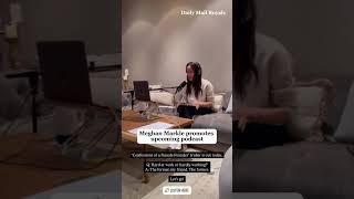 Meghan Markle promotes upcoming podcast