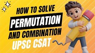 "Permutation & Combination + All PYQs" in 1 Video | CSAT Series Part-8 #upsc