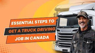 Essential Steps to Get a Truck Driving Job in Canada