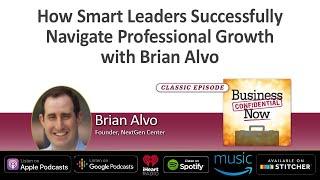 How Smart Leaders Successfully Navigate Professional Growth with Brian Alvo