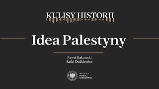 IDEA PALESTYNY  – cykl Kulisy historii odc. 169