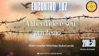 Encontro com o Guardião: "A liberdade é seu privilégio!". Em 19/11/2024