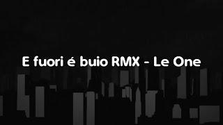 E fuori é buio RMX - Le One (Official Lyrics/Testo)