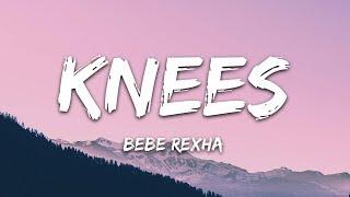 Bebe Rexha - Knees (Lyrics)