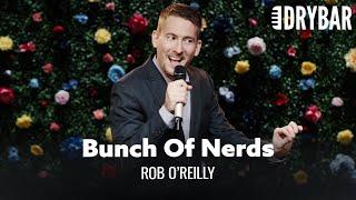 The Nerdiest Audience To Ever Go To A Comedy Show. Rob O'Reilly