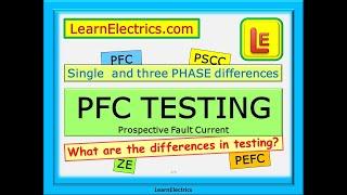 PFC TESTING – PROSPECTIVE FAULT CURRENT- DIFFERENCES BETWEEN SINGLE PHASE AND THREE PHASE METHODS