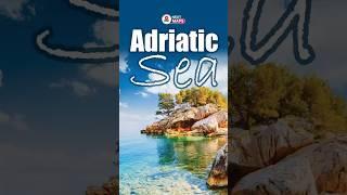 The Adriatic Sea: Europe’s Hidden Gem!  | NEXT MAPS