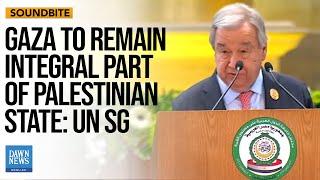 Gaza To Remain An Integral Part Of Palestinian State - UN Chief At Arab Summit | Dawn News English