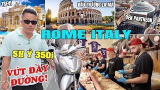 ROME - Nơi Xe SH Ý Chỉ Để Đi Đổ Rác! - Văn Hóa Ăn Uống Giống VN Đến Lạ! - Đấu Trường La Mã Colosseum