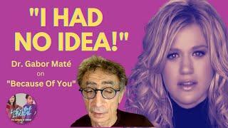 Victorious or Victimized? Gabor Maté REACTS to Kelly Clarkson's Trauma Anthem "Because Of You"