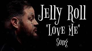 Jelly Roll - "Love Me"(Song)#scmusic