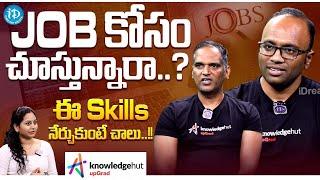 Are You Looking for JOB ? | KnowledgeHut upGrad | M.Subramanyam Reddy,B.Pavan Chandra | iDream Media