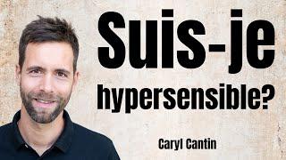 Est-ce que je suis hypersensible ?