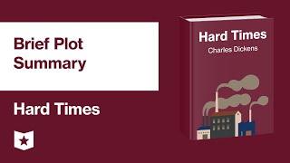 Hard Times by Charles Dickens | Brief Plot Summary