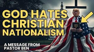 Why God HATES Christian Nationalism! And Why We're Going to Win! - Pastor Ben