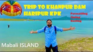 Trip to Khanpur Dam Haripur KPK | Parasailing & Zip Line In Kanpur Dam | Boating | Mabali Island