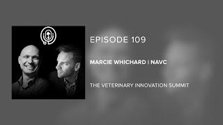 Marcie Whichard | NAVC - The Veterinary Innovation Summit - Episode 109