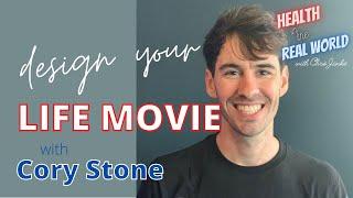 Design the Movie of your Life with Cory Stone - Health in the Real World with Chris Janke