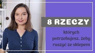 Sklep internetowy - jak zacząć? 8 rzeczy, których potrzebujesz, żeby ruszyć ze sklepem #biznes