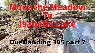 Eastern Sierra Overlanding - Monache Meadow to Isabella Lake