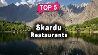 Top 5 Restaurants to Visit in Skardu, Gilgit−Baltistan | Pakistan - English