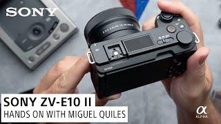 Sony ZV-E10 II: Hands on with Miguel Quiles