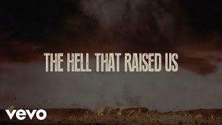 Brantley Gilbert - The Hell That Raised Us (Lyric Video)