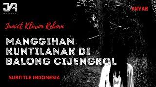 DONGENG SUNDA MISTERI / MANGGIHAN KUNTILANAK DI BALONG CIJENGKOL ( JKR Official 2022 )