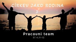 Církev jako rodina 3. - Pracovní team/Nedělní bohoslužba 22.09.2024