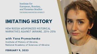 Imitating History: How Russia Weaponized Historical Narratives Against Ukraine, 2014-2016