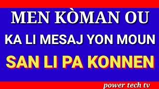 MEN KÒMAN OU KA LI MESAJ YON MOUN SAN LI PA KONNEN